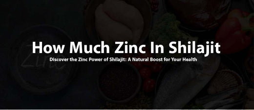 How Much Zinc In Shilajit: Benefits, Dosage, and Health Insights